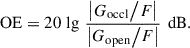 Mathematical equation: $$ \begin{aligned} \text{ OE} = 20\,\lg \,\frac{\left| G_{\mathrm{occl}} \big / F \right|}{ \left| G_{\mathrm{open}}\big / F \right| }\,\text{ dB}. \end{aligned} $$