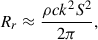 Mathematical equation: $$ \begin{aligned} R_r \approx \frac{\rho c k^2 S^2}{2\pi }, \end{aligned} $$