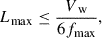 Mathematical equation: $$ \begin{aligned} L_{\max } \le \frac{V_{\text{ w}}}{6f_{\max }}, \end{aligned} $$