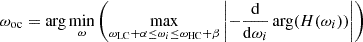 $$ \begin{aligned} \omega _{\rm oc} = \arg \min _{\omega } \left( \max _{\omega _{\rm LC} + \alpha \le \omega _{i} \le \omega _{\rm HC} + \beta } \left| -\frac\mathrm{d}{\mathrm{d}\omega _{i}} \arg (H(\omega _{i})) \right| \right) \end{aligned} $$