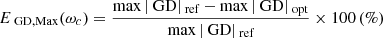$$ \begin{aligned} E_{\text{ GD,Max}}(\omega _c) = \frac{\max |\text{ GD}|_{\text{ ref}} - \max |\text{ GD}|_{\text{ opt}}}{\max |\text{ GD}|_{\text{ ref}}} \times 100 \, (\%) \end{aligned} $$