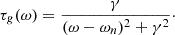 $$ \begin{aligned} \tau _g(\omega ) = \frac{\gamma }{(\omega - \omega _n)^2 + \gamma ^2}\cdot \end{aligned} $$