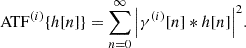 Mathematical equation: $$ \begin{aligned} \mathrm{ATF}^{(i)}\{h[n]\} = \sum _{n=0}^{\infty } \mathopen \mathclose {\left| \gamma ^{(i)}[n] * h[n] \right|}^2. \end{aligned} $$