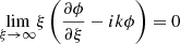 Mathematical equation: $$ \begin{aligned} {\mathop {\lim }\limits _{\xi \rightarrow \infty }} \xi \left(\frac{\partial \phi }{\partial \xi } -ik\phi \right)=0 \end{aligned} $$