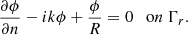 Mathematical equation: $$ \begin{aligned} \frac{\partial \phi }{\partial n} -ik\phi +\frac{\phi }{R} =0 \quad {\mathrm{o} n}~\mathrm \Gamma _{r}. \end{aligned} $$