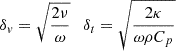 Mathematical equation: $$ \begin{aligned} \delta _{v} =\sqrt{\frac{2\nu }{\omega } } \quad \delta _{t} =\sqrt{\frac{2\kappa }{\omega \rho C_{p} } } \end{aligned} $$