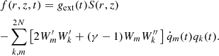 Mathematical equation: $$ \begin{aligned}&{f(r,z,t)=g_{\mathrm{ext}} (t)S(r,z)} \nonumber \\&{-\sum _{k,m}^{2N}\left[2W^{\prime }_{m} W^{\prime }_{k} +(\gamma -1)W_{m} W^{\prime \prime }_{k} \, \right] \dot{q}_{m} (t)q_{k} (t)}. \end{aligned} $$