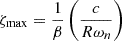 Mathematical equation: $$ \begin{aligned} \zeta _{\max } =\frac{1}{\beta } \left(\frac{c}{R\omega _{n} } \right) \end{aligned} $$