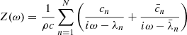 Mathematical equation: $$ \begin{aligned} Z(\omega )=\frac{1}{\rho c} \sum _{n=1}^{N}\left(\frac{c_{n} }{i\omega -\lambda _{n} } +\frac{\bar{c}_{n} }{i\omega -\bar{\lambda }_{n} } \right) \end{aligned} $$
