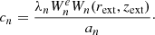Mathematical equation: $$ \begin{aligned} c_{n} =\frac{\lambda _{n} W_{n}^{{e}} W_{n} (r_{\mathrm{ext}} ,z_{\mathrm{ext}} )}{a_{n} }\cdot \end{aligned} $$