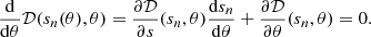 Mathematical equation: $$ \begin{aligned} \frac{\mathrm{d} }{\mathrm{d} \theta } \mathcal{D} (s_n(\theta ), \theta ) = \frac{\partial \mathcal{D} }{\partial s}(s_n, \theta ) \frac{\mathrm{d} s_n}{\mathrm{d} \theta } + \frac{\partial \mathcal{D} }{\partial \theta }(s_n, \theta ) = 0. \end{aligned} $$