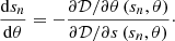 Mathematical equation: $$ \begin{aligned} \frac{\mathrm{d} s_n}{\mathrm{d} \theta } = - \frac{\partial \mathcal{D} /\partial \theta \, (s_n, \theta )}{\partial \mathcal{D} /\partial s\, (s_n, \theta )}\cdot \end{aligned} $$