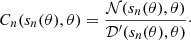 Mathematical equation: $$ \begin{aligned} C_n(s_n(\theta ), \theta ) = \frac{\mathcal{N} (s_n(\theta ), \theta )}{\mathcal{D} ^{\prime }(s_n(\theta ), \theta )}\cdot \end{aligned} $$