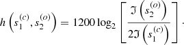 Mathematical equation: $$ \begin{aligned} h\left(s_1^{(c)}, s_2^{(o)} \right)= 1200 \log _2 \left[ \frac{\mathfrak{I} \left(s_2^{(o)}\right)}{2 \mathfrak{I} \left(s_1^{(c)}\right)} \right]\cdot \end{aligned} $$