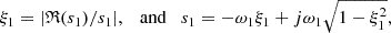 Mathematical equation: $$ \xi _1 = |\mathfrak{R} (s_1)/s_1|, \quad \mathrm{and} \quad s_1=-\omega _1 \xi _1 + j\omega _1\sqrt{1-\xi _1^2}, $$
