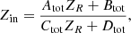 Mathematical equation: $$ \begin{aligned} Z_{\rm in} = \frac{A_{\rm tot} Z_R + B_{\rm tot}}{C_{\rm tot} Z_R + D_{\rm tot}}, \end{aligned} $$