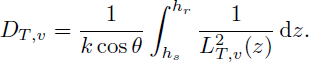 Mathematical equation: $$ \begin{aligned} D_{T,v}= \frac{1}{k \cos \theta } \int _{h_s}^{h_r} \dfrac{1}{L{^2}_{T,v}(z)}\,\mathrm{d}z. \end{aligned} $$
