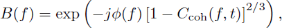 Mathematical equation: $$ \begin{aligned} B(f) = \text{ exp}\left( -j\phi (f) \left[ 1 - C_{\text{ coh}}(f,t)\right]^{2/3} \right), \end{aligned} $$