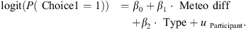 Mathematical equation: $$ \begin{aligned} \text{ logit}(P(\text{ Choice1} = 1))&= \beta _0 + \beta _1 \cdot \text{ Meteo} \text{ diff} \nonumber \\&\quad + \beta _2 \cdot \text{ Type} + u_{\text{ Participant}}. \end{aligned} $$