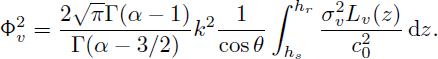 Mathematical equation: $$ \begin{aligned} \mathrm {{\Phi }} _v{^2}&=\frac{2 \sqrt{\pi } \mathrm{\Gamma }(\alpha -1)}{\mathrm{\Gamma }(\alpha -3 / 2)} k{^2} \dfrac{1}{ \cos \theta } \int _{h_s}^{h_r} \frac{\sigma _v{^2} L_v(z)}{c_0{^2}}\,\mathrm{d}z . \end{aligned} $$