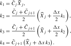 Mathematical equation: $$ \begin{aligned} k_1&= \bar{C}_j \widehat{X}_j,\quad \\ k_2&= \frac{\bar{C}_j + \bar{C}_{j+1}}{2} \left( \widehat{X}_j + \frac{\mathrm{\Delta } x}{2} k_1 \right),\\ k_3&= \frac{\bar{C}_j + \bar{C}_{j+1}}{2} \left( \widehat{X}_j + \frac{\mathrm{\Delta } x}{2} k_2 \right),\quad \\ k_4&= \bar{C}_{j+1} \left(\widehat{X}_j + \mathrm{\Delta } x \, k_3 \right). \end{aligned} $$