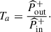 Mathematical equation: $$ \begin{aligned} T_a = \dfrac{\widehat{P}^+_{\mathrm{out} }}{\widehat{P}^+_{\mathrm{in} }}\cdot \end{aligned} $$