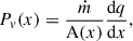 Mathematical equation: $$ \begin{aligned} P_v(x) = \dfrac{\dot{m}}{\mathrm{A} (x)}\dfrac{\mathrm{d} q}{\mathrm{d} x}, \end{aligned} $$