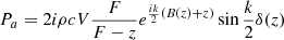 Mathematical equation: $$ \begin{aligned} P_a = 2i\rho cV\frac{F}{{F - z}}{e^{\frac{{ik}}{2}(B(z) + z)}}\sin \frac{k}{2}\delta (z) \end{aligned} $$