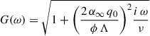 Mathematical equation: $$ \begin{aligned} G(\omega ) = \sqrt{1 + {\left( \frac{2 \, \alpha _{\infty } \, q_0}{\phi \, \mathrm{\Lambda }} \right)}^2 \frac{i \, \omega }{\nu }} \end{aligned} $$