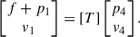 Mathematical equation: $$ \begin{aligned} \begin{bmatrix}f + p_1 \\v_1\end{bmatrix}=[T]\begin{bmatrix}p_4 \\v_4\end{bmatrix}. \end{aligned} $$