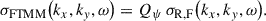 Mathematical equation: $$ \begin{aligned} \sigma _{\mathrm{FTMM} }{\left(k_{x}, k_{y}, \omega \right)} = Q_{\psi }\, \sigma _{\mathrm{R,F} }{\left(k_{x}, k_{y}, \omega \right)}. \end{aligned} $$