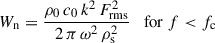 Mathematical equation: $$ \begin{aligned} W_{\mathrm{n} } = \frac{\rho _0 \, c_0 \, k^2 \, F^2_{\mathrm{rms} }}{2 \, \pi \, \omega ^2 \, \rho ^2_{\mathrm{s} }} \quad \mathrm{for} \ f < f_{\mathrm{c} } \end{aligned} $$