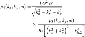 Mathematical equation: $$ \begin{aligned} p_{4}{\left(k_{x}, k_{y}, \omega \right)} =&\frac{{i} \, \omega ^{2} \, \rho _{0}}{\sqrt{k_{0}^{2} - k_{x}^{2} - k_{y}^{2}}}\nonumber \\&\times \frac{p_{3}(k_{x}, k_{y}, \omega )}{B_{2} {\left[ {\left(k_{x}^{2} + k_{y}^{2}\right)}^{2} - k_{\mathrm{b,2} }^{4} \right]}} \end{aligned} $$