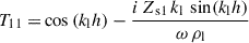 Mathematical equation: $$ \begin{aligned} T_{11} =&\cos {\left(k_{\mathrm{l} } h\right)} - \frac{i \, Z_{\mathrm{s1} } \, k_{\mathrm{l} } \, \sin \!{\left(k_{\mathrm{l} } h\right)}}{\omega \, \rho _{\mathrm{l} }} \end{aligned} $$