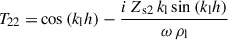 Mathematical equation: $$ \begin{aligned} T_{22} =&\cos {\left(k_{\mathrm{l} } h\right)} - \frac{i \, Z_{\mathrm{s2} }\, k_{\mathrm{l} } \sin {\left(k_{\mathrm{l} } h\right)}}{\omega \, \rho _{\mathrm{l} }} \end{aligned} $$