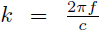 Mathematical equation: $ k = \frac{2\pi f}{c} $