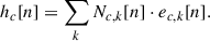 Mathematical equation: $$ \begin{aligned} h_{c} [n] = \sum _{k} N_{c,k}[n] \cdot e_{c, k}[n]. \end{aligned} $$