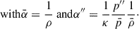 Mathematical equation: $$ \begin{aligned} \text{ with}&\bar{\alpha }=\frac{1}{\rho } \text{ and} \alpha ^{\prime \prime }=\frac{1}{\kappa }\frac{p^{\prime \prime }}{\bar{p}}\frac{1}{\bar{\rho }}\cdot \end{aligned} $$