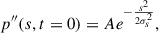 Mathematical equation: $$ \begin{aligned} p^{\prime \prime }(s,t=0) = A e^{-\frac{s^2}{2\sigma _s^2}}, \end{aligned} $$