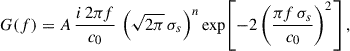 Mathematical equation: $$ \begin{aligned} G(f)=A\,\frac{i\,2\pi f}{c_0}\,\left(\sqrt{2\pi }\,\sigma _s\right)^{n} \exp \!\left[-2\left(\frac{\pi f\,\sigma _s}{c_0}\right)^2\right], \end{aligned} $$