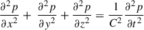 Mathematical equation: $$ \begin{aligned} \frac{\partial ^{2}p}{{\partial x}^{2}} + \ \frac{\partial ^{2}p}{{\partial y}^{2}} + \frac{\partial ^{2}p}{{\partial z}^{2}} = \frac{1}{C^{2}}\frac{\partial ^{2}p}{{\partial t}^{2}} \end{aligned} $$