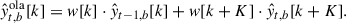 Mathematical equation: $$ \begin{aligned} \hat{y}^\mathrm{ola}_{t,b}[k] = w[k] \cdot \hat{y}_{t-1, b}[k] + w[k+K] \cdot \hat{y}_{t,b}[k+K]. \end{aligned} $$