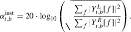 Mathematical equation: $$ \begin{aligned} \alpha ^\mathrm{inst}_{t,b} = 20\cdot \log _{10} \left( \sqrt{\frac{ \sum _f|Y^\mathrm{L}_{t,b}[f]|^2}{\sum _f|Y^\mathrm{R}_{t,b}[f]|^2}} \right). \end{aligned} $$