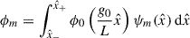 Mathematical equation: $$ \begin{aligned} \phi _m&= \int _{\hat{x}_-}^{\hat{x}_+}\phi _0\left(\frac{g_0}{L}\hat{x}\right) \psi _m(\hat{x})\,\mathrm{d}\hat{x}\end{aligned} $$