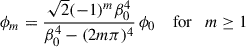Mathematical equation: $$ \begin{aligned} \phi _m&= \frac{\sqrt{2}(-1)^m \beta _0^4}{\beta _0^4-(2m\pi )^4}\, \phi _0\quad \text{ for} \quad m \ge 1 \end{aligned} $$