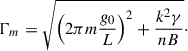 Mathematical equation: $$ \begin{aligned}&\mathrm{\Gamma }_m = \sqrt{\left(2\pi m\frac{g_0}{L} \right)^2 +\frac{k^2\gamma }{{n}B}}\cdot \end{aligned} $$