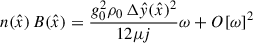 Mathematical equation: $$ \begin{aligned} {n}(\hat{x}) \, B(\hat{x}) = \frac{g_0^2\rho _0 \, \mathrm{\Delta }\hat{y}(\hat{x})^2}{12 \mu j}\omega +O[\omega ]^2 \end{aligned} $$