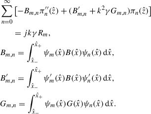 Mathematical equation: $$ \begin{aligned}&\sum _{n=0}^\infty \left[-B_{m,n}\pi ^{\prime \prime }_n(\hat{z})+(B^{\prime }_{m,n}+k^2\gamma G_{m,n})\pi _n(\hat{z})\right] \nonumber \\&\qquad = jk\gamma R_m,\\&B_{m,n} = \int _{\hat{x}_-}^{\hat{x}_+} \psi _m(\hat{x})B(\hat{x})\psi _n(\hat{x})\,\mathrm{d}\hat{x},\\&B^{\prime }_{m,n} = \int _{\hat{x}_-}^{\hat{x}_+} \psi ^{\prime }_m(\hat{x})B(\hat{x})\psi ^{\prime }_n(\hat{x})\,\mathrm{d}\hat{x},\\&G_{m,n} = \int _{\hat{x}_-}^{\hat{x}_+} \psi _m(\hat{x})G(\hat{x})\psi _n(\hat{x})\,\mathrm{d}\hat{x}. \end{aligned} $$
