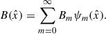 Mathematical equation: $$ \begin{aligned} B(\hat{x})=\sum _{m=0}^{\infty } B_m \psi _m(\hat{x}). \end{aligned} $$