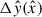 Mathematical equation: $ {\mathrm{\Delta}}\hat{y}(\hat{x}) $